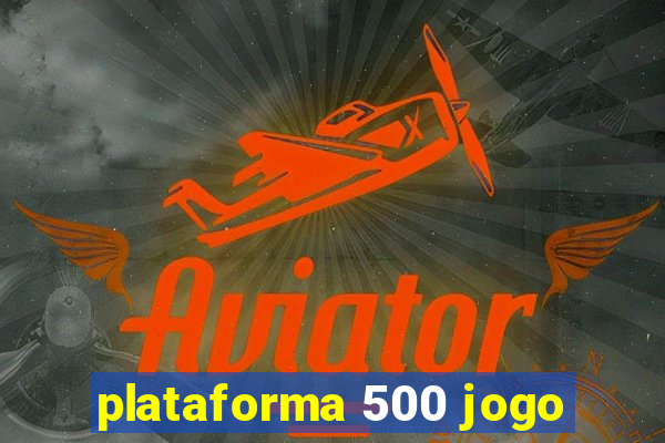 plataforma 500 jogo